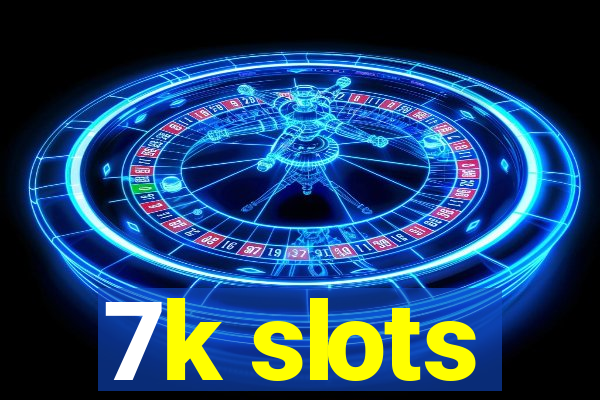 7k slots